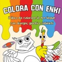 Colora con Enki. Il libro da colorare in tre lingue con disegni, giochi e labirinti. Ediz. multilingue libro di Dal Pastro Mirko