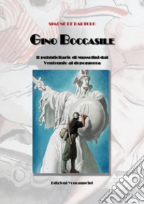 Gino Boccasile. Il pubblicitario di Mussolini dal ventennio al dopoguerra libro di De Bartolo Simone