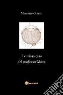 Il curioso caso del professor Massi libro di Grasso Maurizio