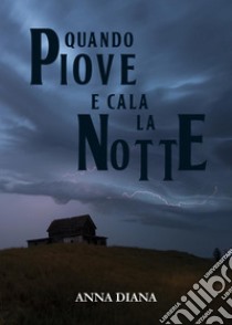 Quando piove e cala la notte libro di Diana Anna