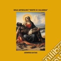 Gold anthology. Gente di Calabria libro di Ravasi Jennifer