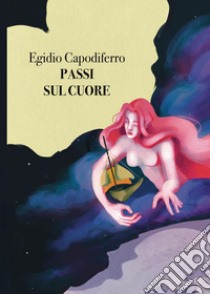 Passi sul cuore libro di Capodiferro Egidio