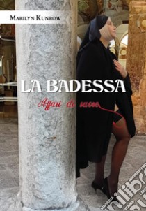 La badessa, affari di suore libro di Kunrow Marilyn