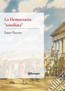 La democrazia «assediata» libro di Parato Vincenzo