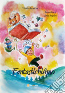 FantastichiAmo libro di Angeloni Paolo