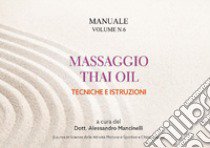 Manuale thai oil. Tecniche e istruzioni libro di Mancinelli Alessandro