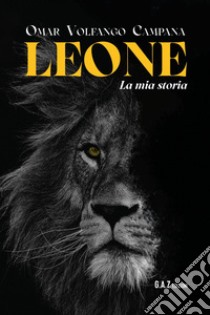 Leone. La mia storia libro di Campana Omar Volfango