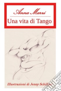 Una vita di tango libro di Marzi Anna