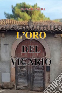 L'oro del vicario libro di Mura Ignazio