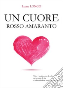 Un cuore rosso amaranto libro di Longo Luana