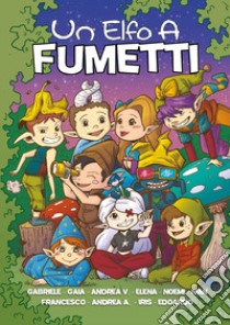 Un elfo a fumetti libro di Paleari Roberta