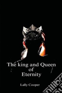 The king and queen of the eternity libro di Cooper Lally