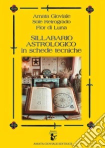 Sillabario astrologico in schede tecniche libro