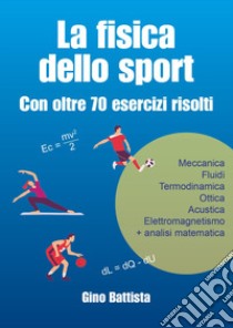 La fisica dello sport libro di Battista Gino