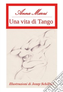 Una vita di tango libro di Marzi Anna