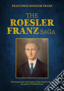 The Roesler Franz saga libro di Roesler Franz Francesco