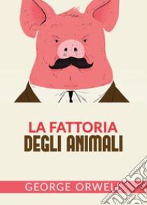 La fattoria degli animali libro di Orwell George