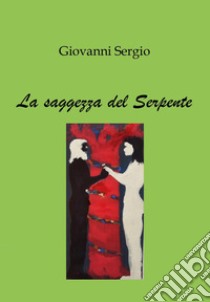 La saggezza del serpente libro di Sergio Giovanni