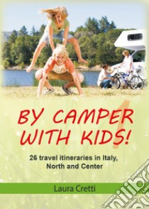 By camper with kids. Vol. 1 libro di Cretti Laura