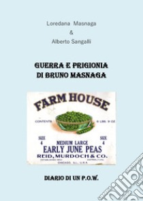 Guerra e prigionia di Bruno Masnaga. Diario di un P.O.W. libro di Masnaga Loredana; Sangalli Alberto