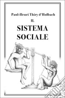 Il sistema sociale libro di Thiry d'Holbach Paul Henri; Vadori M. (cur.)