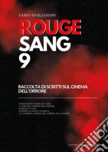 Rouge sang: raccolta di scritti sul cinema dell'orrore. Vol. 9 libro di Pagliardini Fabio