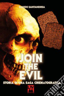 Join the Evil. Storia di una saga cinematografica libro di Santandrea Davide