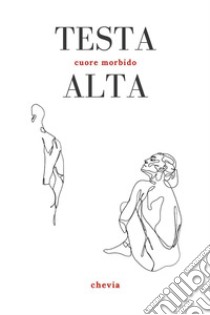 Testa alta. Cuore morbido libro di Chevia