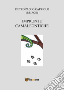 Impronte camaleontiche libro di Capriolo Pietro Paolo