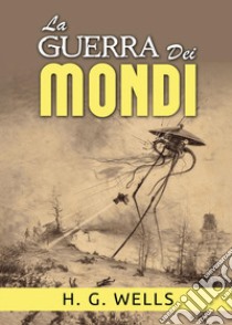 La guerra dei mondi libro di Wells Herbert George