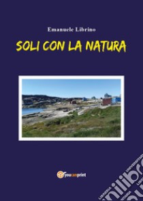 Soli con la natura libro di Librino Emanuele