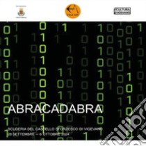 Abracadabra. Catalogo della mostra (Vigevano, 28 settembre-6 ottobre 2024). Ediz. illustrata libro