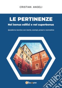 Le pertinenze. Nei bonus edilizi e nel superbonus libro di Angeli Cristian