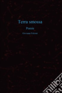 Terra smossa libro di Falorni Giovanni