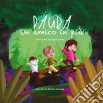 Paura. Un amico in più. Ediz. illustrata libro di Rodríguez López María Elena