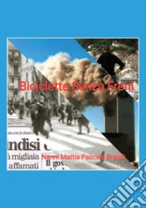 Biciclette senza freni libro di Pascale Brandi Nanni Mattia