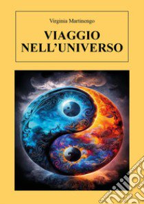 Viaggio nell'universo libro di Martinengo Virginia