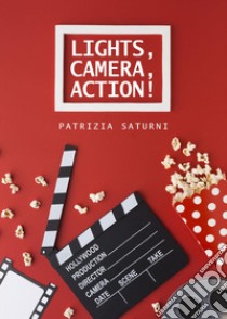 Lights, camera, action! libro di Saturni Patrizia