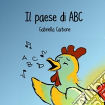 Il paese di ABC libro di Carbone Gabriella