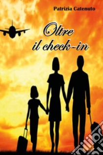 Oltre il check-in libro di Catenuto Patrizia