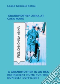 Grandmother Anna at casa mare libro di Rotini Leone Gabriele