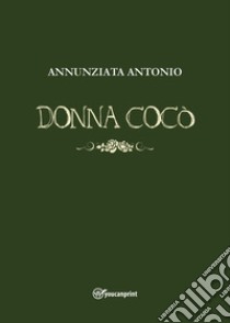 Donna Cocò libro di Annunziata Antonio