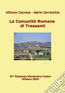 La comunità romana di Tressanti libro di Caccese Alfonso; Sorrentino Mario