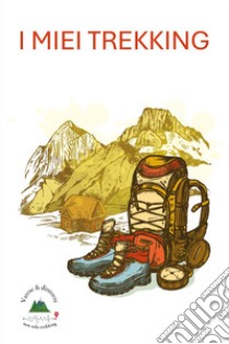 I miei trekking libro di Rodari Cristina