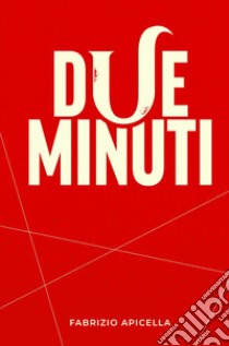 Due minuti libro di Apicella Fabrizio