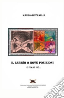 Il leggìo a nove posizioni e forse piu... libro di Giovanelli Mauro