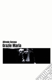 Grazie Maria libro di Ceraso Alfredo