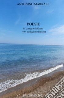 Poesie in corretto siciliano con traduzione italiana libro di Marrale Antonino