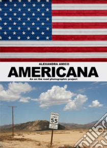 Americana. An on the road photographic project libro di Amico Alexandra