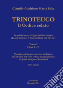 Trinoteuco. Il codice celato libro di Sala Claudio Gualtiero Maria